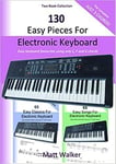 130 Easy Pieces For Electronic Keyboard Two Book Collection The Complete Just 3