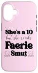 iPhone 16 Smutty Book Shirt Women Still Read Fairytales Spicy Faerie Case