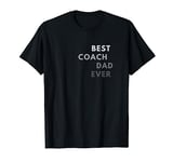 Funny Best Coach Dad Ever Coach Gift Men Quote Saying T-Shirt