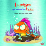 Le poisson qui n'aimait pas l'eau - Collector (Jeunesse)