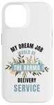 iPhone 14 My Dream Job Would Be The Karma Delivery Service Case