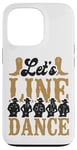 iPhone 13 Pro Line Dancing Dance Teacher Let's Line Dance Case