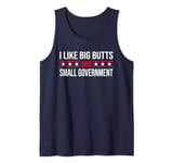 I LIKE BIG BUTTS AND SMALL GOVERNMENT FUNNY TEES Tank Top