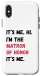 Coque pour iPhone X/XS Cadeau de groupe de mariage It's Me Hi I'm Matron of Honor It's Me