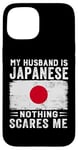 iPhone 15 My Husband Is Japanese Nothing Scares Me Wife Case