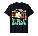 In My Mom Era Funny Groovy Retro Mama Mother's Day T-Shirt