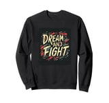 Nice Colors with Dream and Fight Speech for Man and Woman Sweatshirt