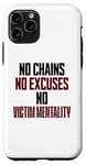 iPhone 11 Pro No Chains No Excuses No Victim Mentality Motivational Case