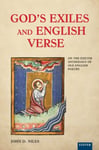 John D. Niles - God's Exiles and English Verse On The Exeter Anthology of Old Poetry Bok