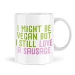 Funny Mugs | I Might Be Vegan But I Still Love A Sausage Mug | for Her Him Rude Cheeky Veggie Vegetarian Mug Desk Cup Office | MBH2021