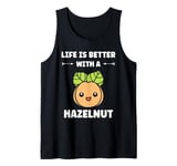 Food Hazelnuts quote cute life if better with a Hazelnut Tank Top