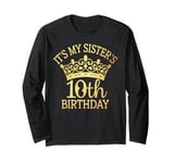 Sister's 10th Birthday Outfit It's My Sister's Tenth Long Sleeve T-Shirt