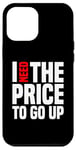 Coque pour iPhone 12 Pro Max Dire finanique drôle, « I need to price to go up, Investing »