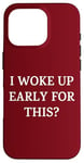 iPhone 16 Pro I Woke Up Early For This? Funny Christmas Family Gathering Case