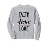 Faith Hope Love Jesus Cross Sweatshirt