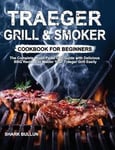 Traeger Grill & Smoker Cookbook for Beginners