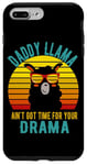 iPhone 7 Plus/8 Plus Daddy Llama Aint Got time for your drama Vintage Dad Case