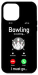 iPhone 12 Pro Max Funny Bowling Phone Display Bowling Is Calling I Must Go Case