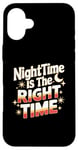 iPhone 16 Plus Nighttime Is The Right Time Night Owl Late Night Sleepless Case