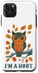 iPhone 11 Pro Max I'm A Hoot, Owl Pun Sarcastic Jokes Sayings Case