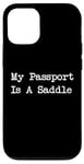 Coque pour iPhone 12/12 Pro Inscription « My Passport Is A Saddle Witty Equestrian Travel »