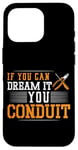 iPhone 16 Pro Electrician Pun If You Can Dream It You Conduit Case