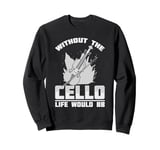 Cello Instrument Funny Playing Musical Lesson Sweatshirt