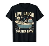 Vintage Skeleton Live Laugh Toaster Bath Funny Saying T-Shirt