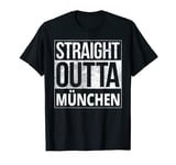 Straight Outta Munchen Munich Germany T-Shirt