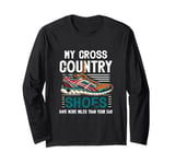 My Cross Country Shoes Have More Miles Than Your Car Running Long Sleeve T-Shirt