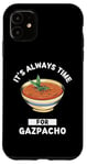 Coque pour iPhone 11 Gaspacho Food Lover It's Always Time For Eating Gazpacho