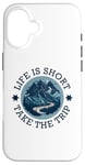 iPhone 16 Life Is Short Take The Trip Travel Adventurer Hiking Camping Case