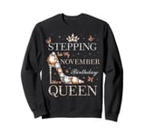 Stepping Into My November Birthday Like A Queen Sweatshirt