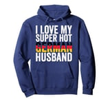 I Love My Super Hot German Husband Flag of Germany Wife Pullover Hoodie