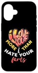 iPhone 16 Valentine's Day I Love You More Than I Hate Your Farts Case