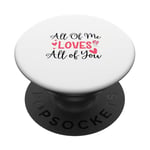 Citation d'amour mignonne All of Me Loves Valentin PopSockets PopGrip Adhésif