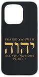 Coque pour iPhone 15 Pro Louez YHVH All of you Nations Psaume 117 Yahweh Hebrew