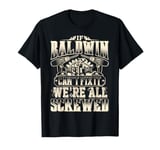 If BALDWIN Can't Fix It We're All Screwed Humor Family Name T-Shirt