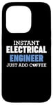 iPhone 15 Pro Funny Instant Electrical Engineer Just Add Coffee Humor Case