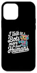 iPhone 12 mini I talk to robots more than human Fun AI Machine Learning Case