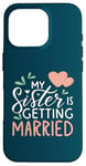 Coque pour iPhone 16 Pro Ma sœur va se marier Cute Hearts Sweet Wedding Love