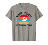 The Pool is my Happy Place, swimming gift Quote T-Shirt