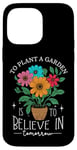 iPhone 14 Pro Max To Plant A Garden Is to Believe In Tomorrow Garden Planting Case