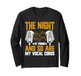 The Night is Young and So Are My Vocal Cords Karaoke Long Sleeve T-Shirt