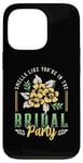 iPhone 13 Pro Smells Like You're In The Bridal Bridesmaid Maid Of Honor Case