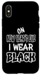 iPhone X/XS On New Year´s Eve I wear black. Funny quotes with black Case