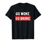 Go Woke Go Broke Funny Anti Woke Distressed T-Shirt