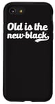 Coque pour iPhone SE (2020) / 7 / 8 Old Is The New Black Funny Birthday Retirement Old Age