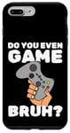 Coque pour iPhone 7 Plus/8 Plus Video Game Gaming Nerd Do You Even Game Bruh Gamer