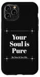 iPhone 11 Pro Your Soul is Pure Positive Vibes Spiritual Mindfulness Case